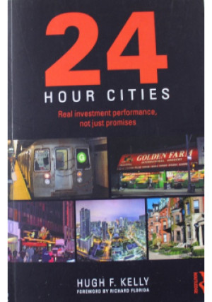 24 Hour Cities - Hugh F Kelly - książka  wyd. 2016