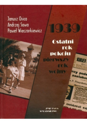 Ostatni rok - Andrzej Sowa, Paweł Wieczorkiewicz, Janusz Osica - książka historyczna wyd. 2009