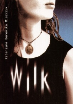 Wilk - Katarzyna Berenika Miszczuk - książka  wyd. 2006