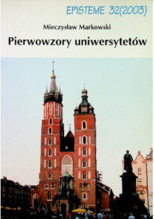 Pierwowzory uniwersytetów - M. Markowski - książka historyczna wyd. 2003