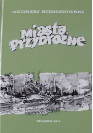 Miasta przydrożne - Andrzej Komorowski - książka  wyd. 2011