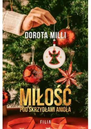 Miłość pod skrzydłami Anioła - Dorota Milli - książka  wyd. 2023