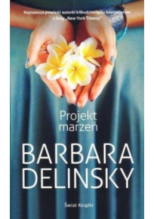 Projekt marzeń - Barbara Delinsky - książka  wyd. 2017