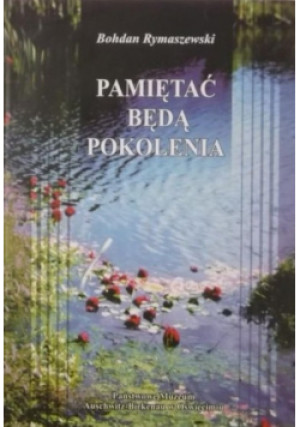 Pamiętać będą pokolenia - Bohdan Rymaszewski - książka historyczna wyd. 2000