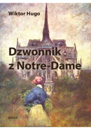 Dzwonnik z Notre-Dame - Wiktor Hugo - książka  wyd. 2019