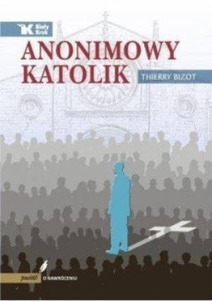 Anonimowy katolik - Thierry Bizot - książka  wyd. 2017