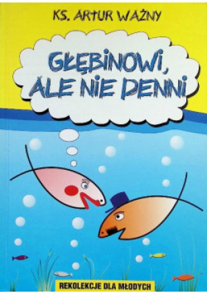 Głębinowi, ale nie denni - Ważny Artur - książka  wyd. 2002
