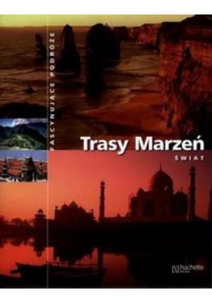 Trasy Marzeń Świat - książka reportaż wyd. 2011