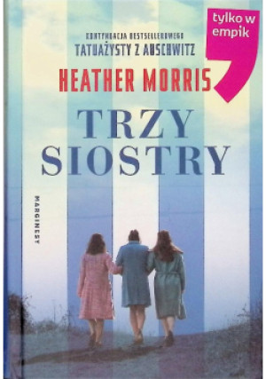 Trzy siostry - Heather Morris - książka historyczna wyd. 2021