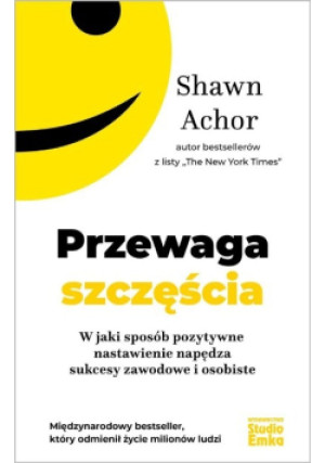 Przewaga szczęścia - Shawn Achor - książka  wyd. 2022