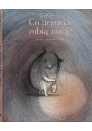 Co uczucia robią nocą? - Tina Oziewicz - książka  wyd. 2023