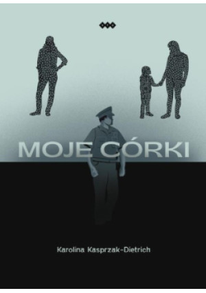 Moje córki - Karolina Kasprzak-Dietrich - książka  wyd. 2021