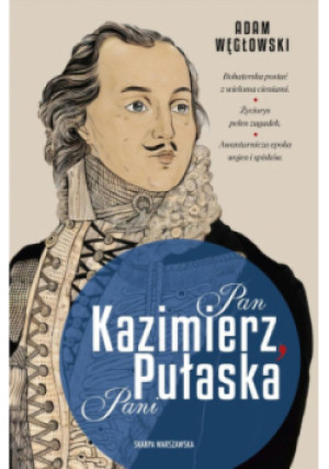 Pan Kazimierz, Pani Pułaska - Adam Węgłowski - książka historyczna wyd. 2024