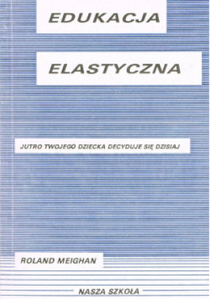 Edukacja elastyczna - Ronald Meighan - książka  wyd. 1992