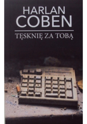 Tęsknię za Tobą - Harlan Coben - książka  wyd. 2018