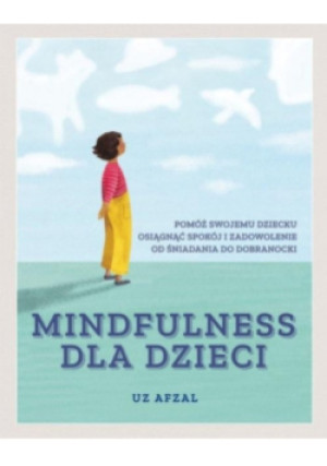 Mindfulness dla dzieci - Uz Afzal - książka  wyd. 2020