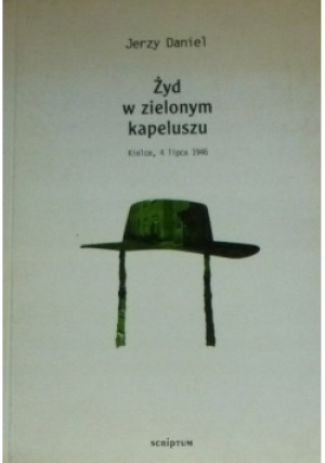 Żyd W Zielonym Kapeluszu - Jerzy Daniel - książka  wyd. 2016