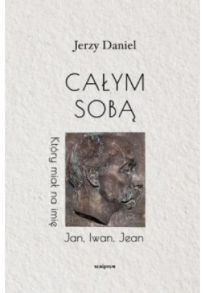 Całym sobą - Jerzy Daniel - książka historyczna wyd. 2021