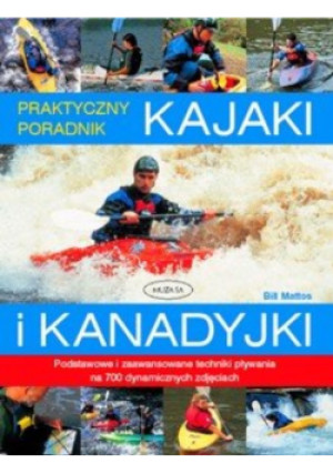 Kajaki i kanadyjki - Bill Mattos - książka  wyd. 2007