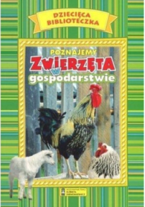 Dziecięca Biblioteczka. Poznajemy zwierzęta w gospodarstwie - De Becker Genevieve - książka  wyd. 2016