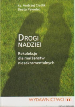 Drogi nadziei - Andrzej Cieślik, Beata Pawelec - książka  wyd. 2010