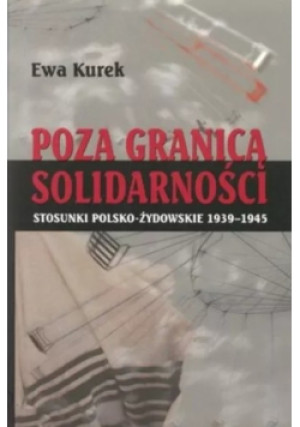 Poza Granicą Solidarności - Ewa Kurek - książka historyczna wyd. 2008