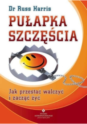 Pułapka szczęścia - Russ Harris - książka  wyd. 2012