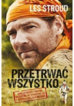 Przetrwać wszystko - Les Stroud - książka reportaż wyd. 2012
