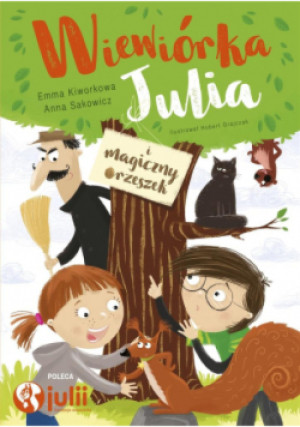 Wiewiórka Julia i magiczny orzeszek - Anna Sakowicz - książka  wyd. 2021