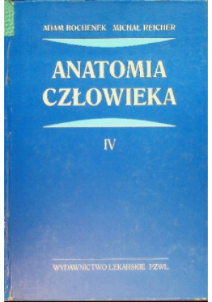 Anatomia człowieka Tom IV - Adam Bochenek, Michał Reicher - książka  wyd. 2002
