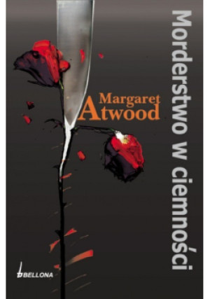 Morderstwo w ciemności - Margaret Atwood - książka  wyd. 2009
