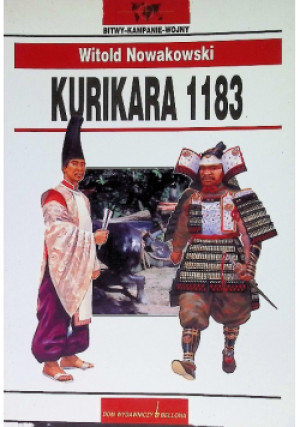 Kurikara 1183 - Witold Nowakowski - książka historyczna wyd. 2004