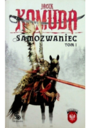 Samozwaniec Tom 1 - Jacek Komuda - książka historyczna wyd. 2009