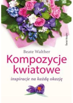 Kompozycje kwiatowe - Beate Walther - książka  wyd. 2014