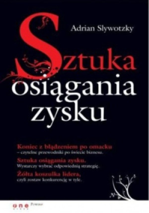 Sztuka osiągania zysku - Adrian Slywotzky - książka  wyd. 2007