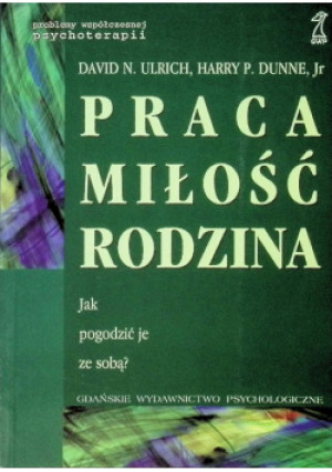 Praca, miłość, rodzina - David N. Ulrich - książka  wyd. 1996