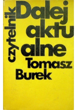 Dalej aktualne - Tomasz Burek - książka  wyd. 1973