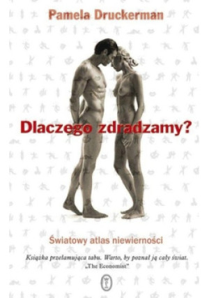 Dlaczego zdradzamy - Pamela Druckerman - książka  wyd. 2013