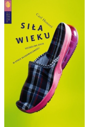 Siła wieku - Carl Honore - książka  wyd. 2020