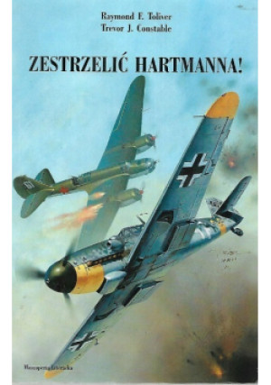 Zestrzelić Hartmanna - Raymond F. Toliver - książka historyczna wyd. 2011