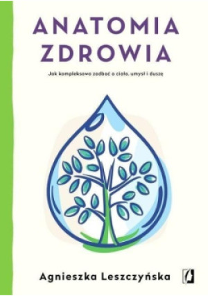 Anatomia zdrowia - Agnieszka Leszczyńska - książka  wyd. 2020
