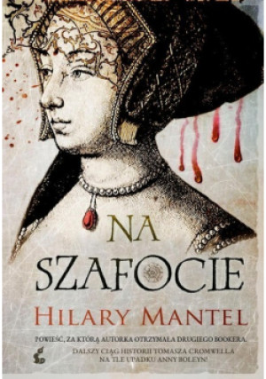 Na szafocie - Hilary Mantel - książka historyczna wyd. 2013