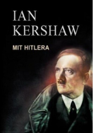 Mit Hitlera - Ian Kershaw - książka historyczna wyd. 2009