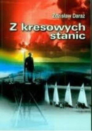Z kresowych stanic - Zdzisław Daraż - książka historyczna wyd. 2008