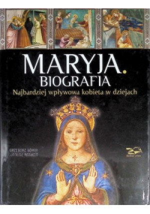 Maryja. Biografia - Janusz Rosikoń, Grzegorz Górny - książka  wyd. 2023