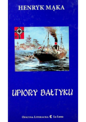 Upiory Bałtyku - Henryk Mąka - książka historyczna wyd. 2008