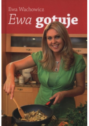 Ewa gotuje - Ewa Wachowicz - książka  wyd. 2009