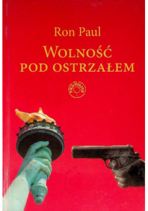 Wolność pod ostrzałem - Ron Paul - książka  wyd. 2008