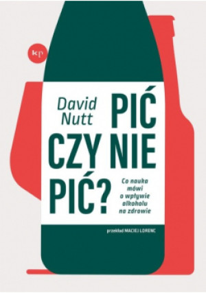Pić czy nie pić? - David Nutt - książka reportaż wyd. 2024