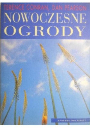Nowoczesne ogrody - Terence Conran, Dan Pearson - książka  wyd. 2000
